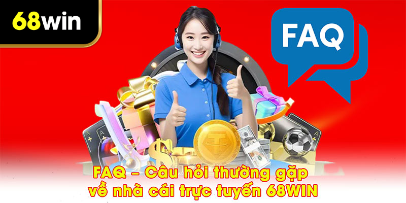 FAQ - câu hỏi thường gặp tại nhà cái 